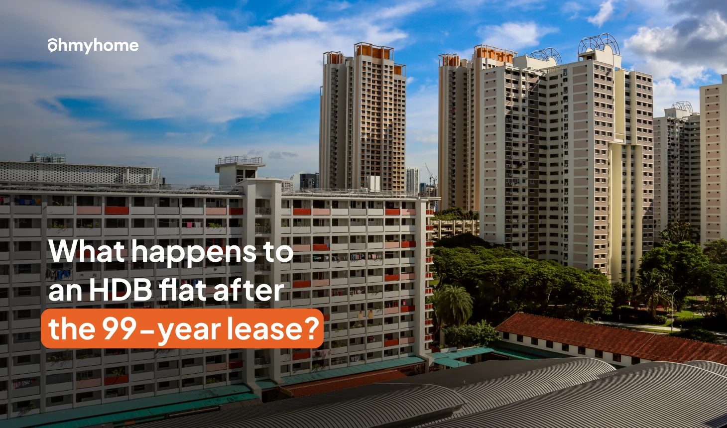 What Happens to an HDB Flat After the 99-Year Lease?