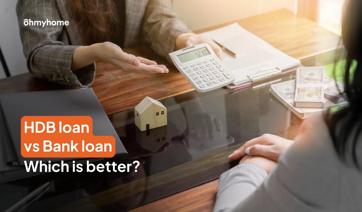 HDB Loan vs Bank Loan: Which is Better?