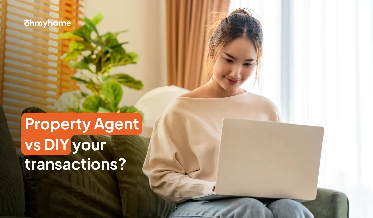 Property Agent vs DIY Your Transactions? A Comprehensive Guide