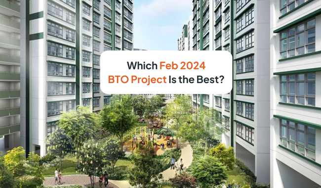 Comparing All BTO Feb 2024 Projects: Which Is the Best for You?