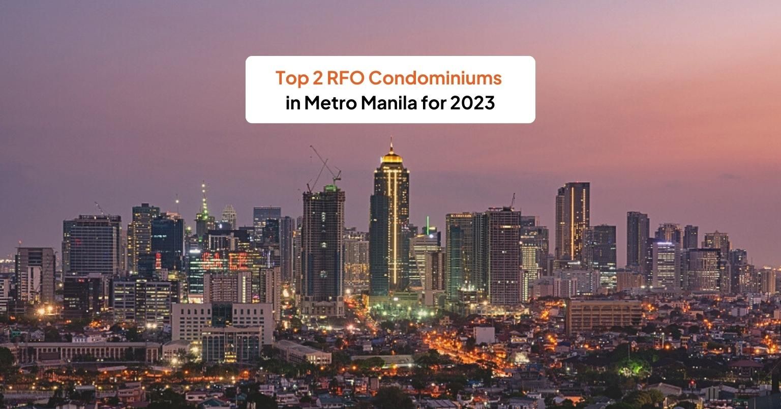 Ready to Move In Immediately? Here are the Top 2 RFO Condominiums for Sale in Metro Manila