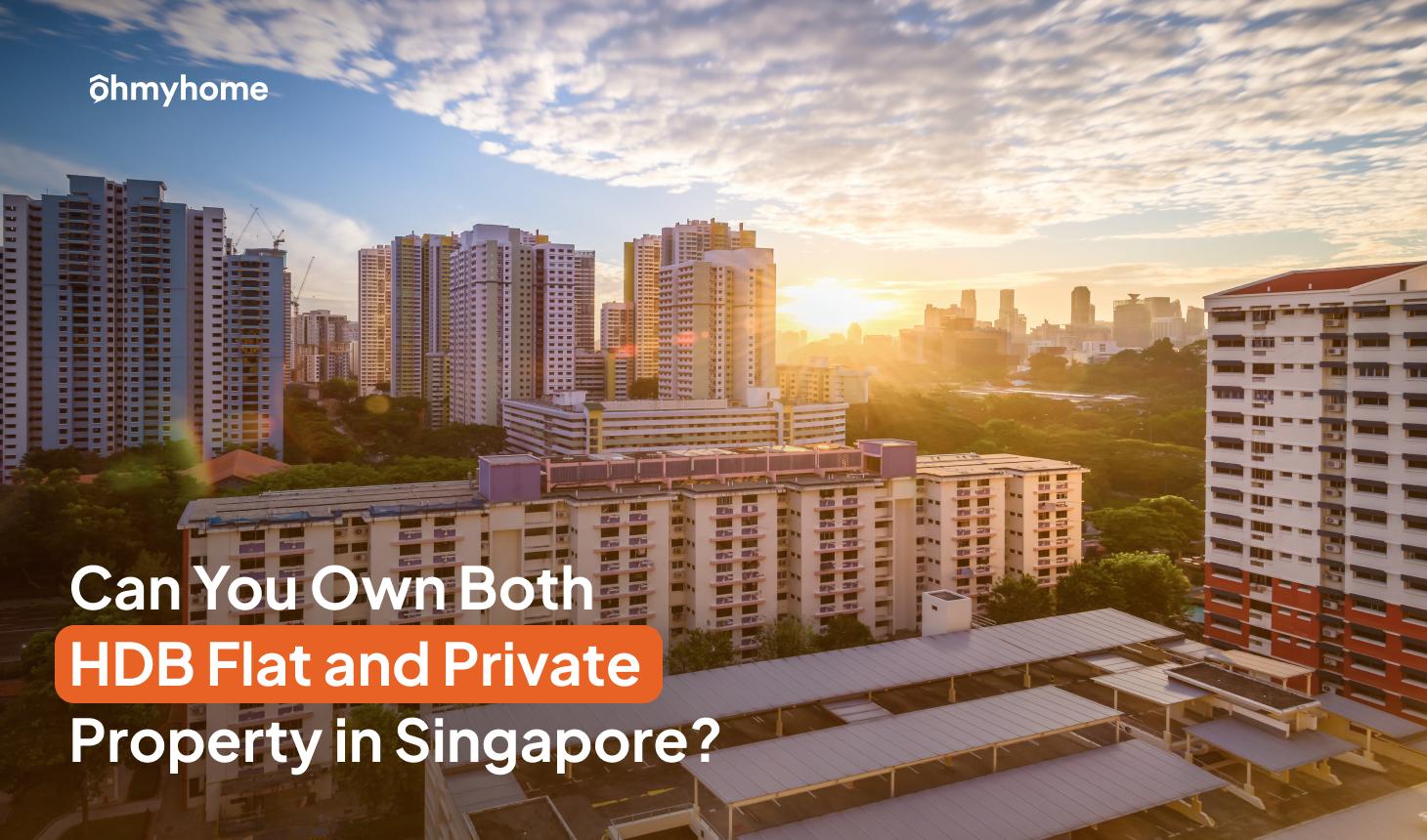 Can You Own Both HDB Flat and Private Property in Singapore?