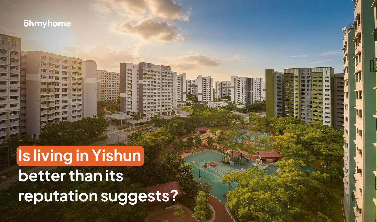 Is Living in Yishun Better Than Its Reputation Suggests?