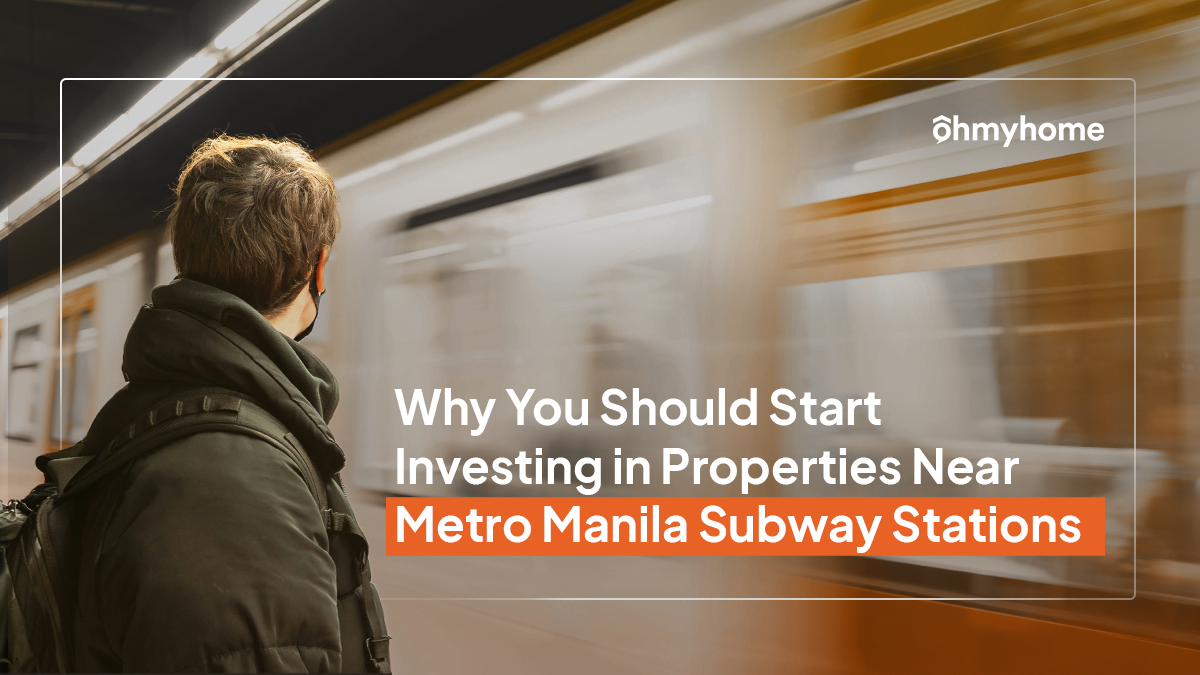Invest in Properties Near the Metro Manila Subway For Ultimate Value, Convenience, and Access