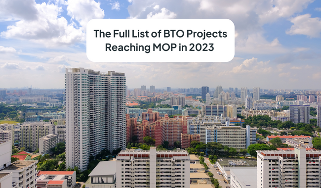 The Full List of BTO Projects Reaching MOP in 2023 – Time to Sell?