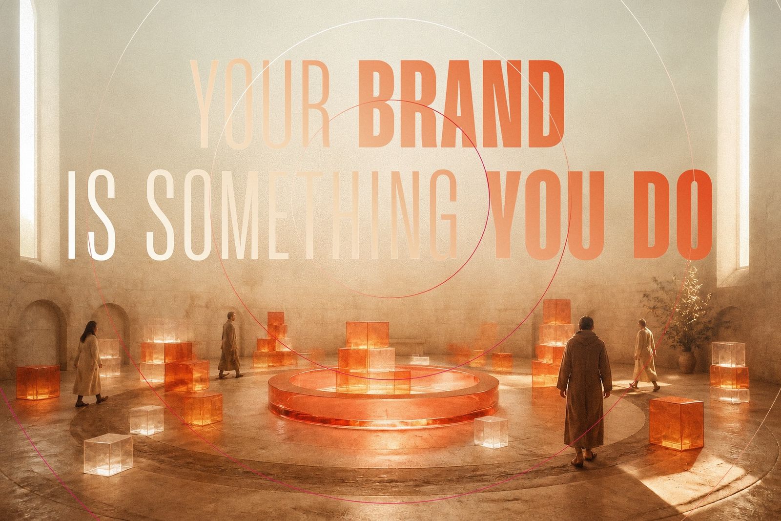 Your Brand Is Something You Do
