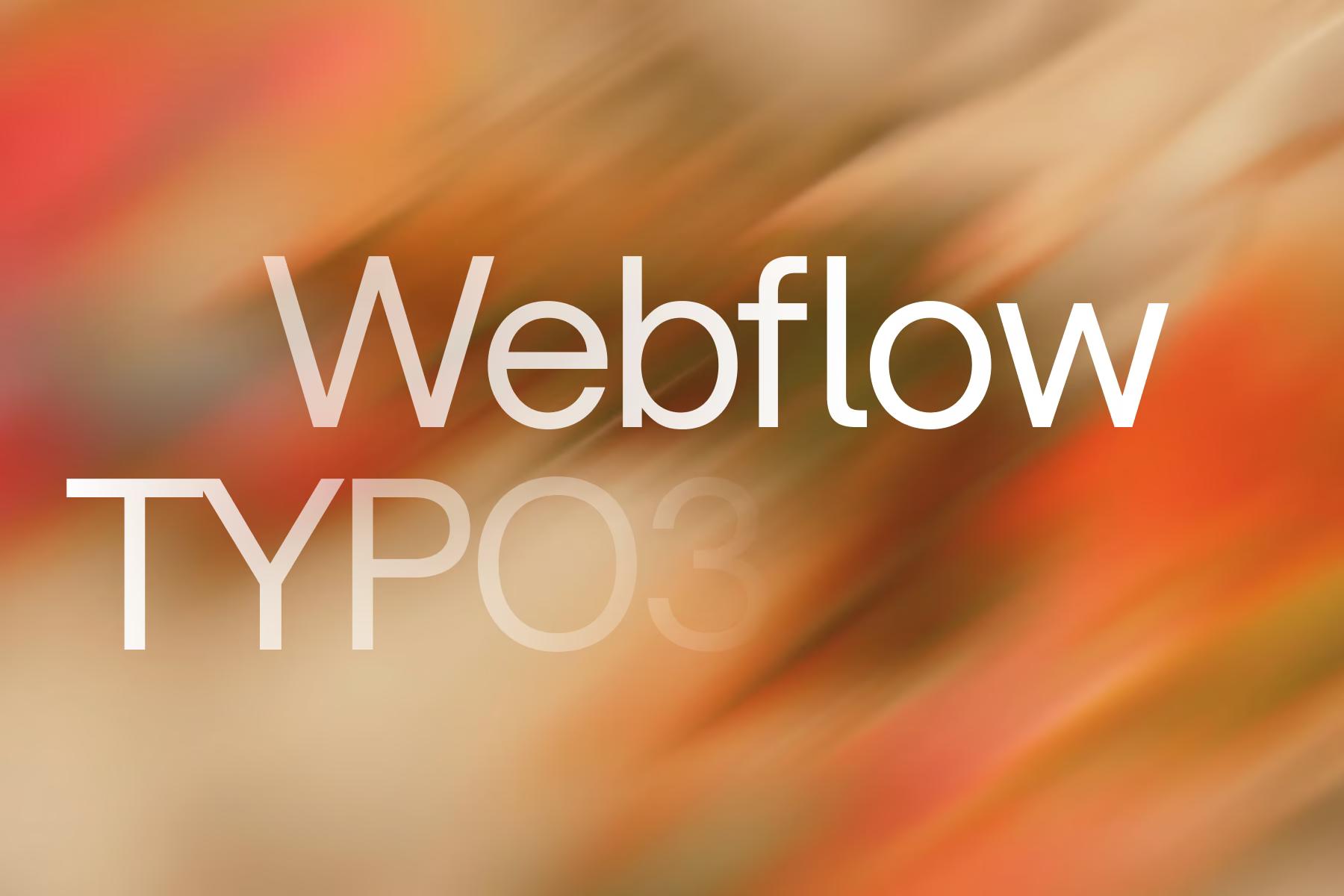 Schriftzüge «Webflow» und «TYPO3» auf unscharfem orangem Hintergrund