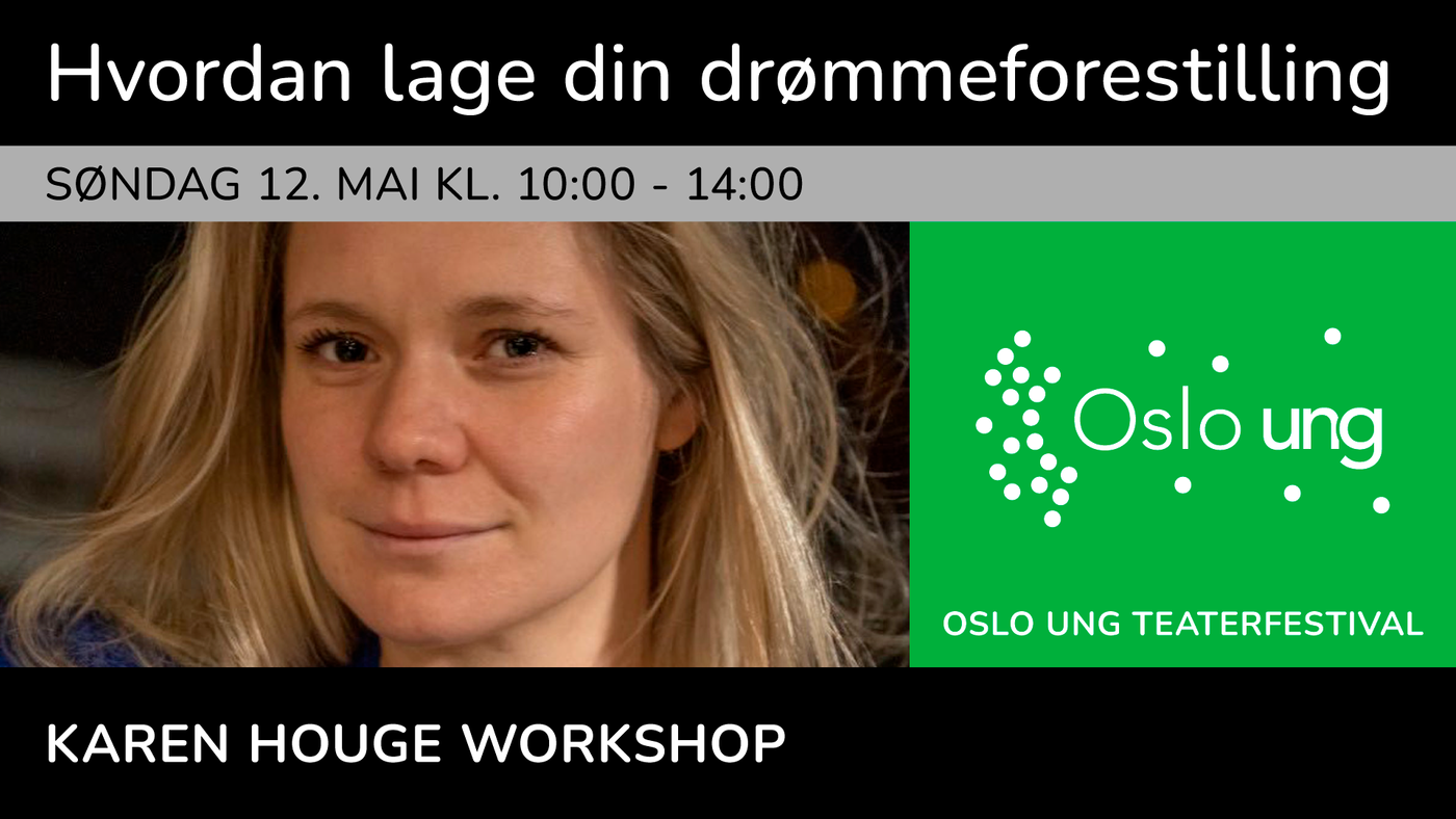 Oslo Ung: Karen Houge Workshop