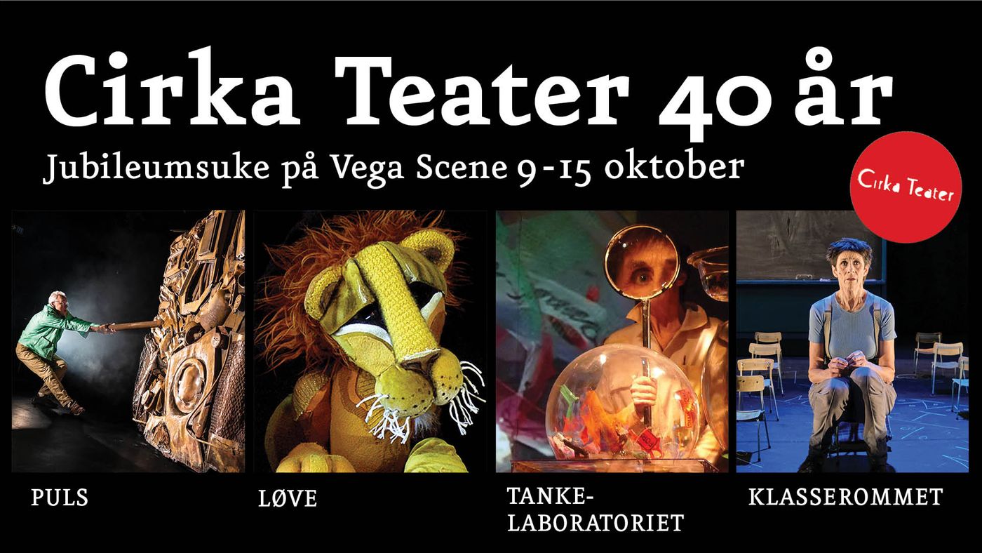 Cirka Teater 40 år. Jubileumsuke på Vega Scene 9-15. oktober. Bilder fra de forskjellige forestillinege