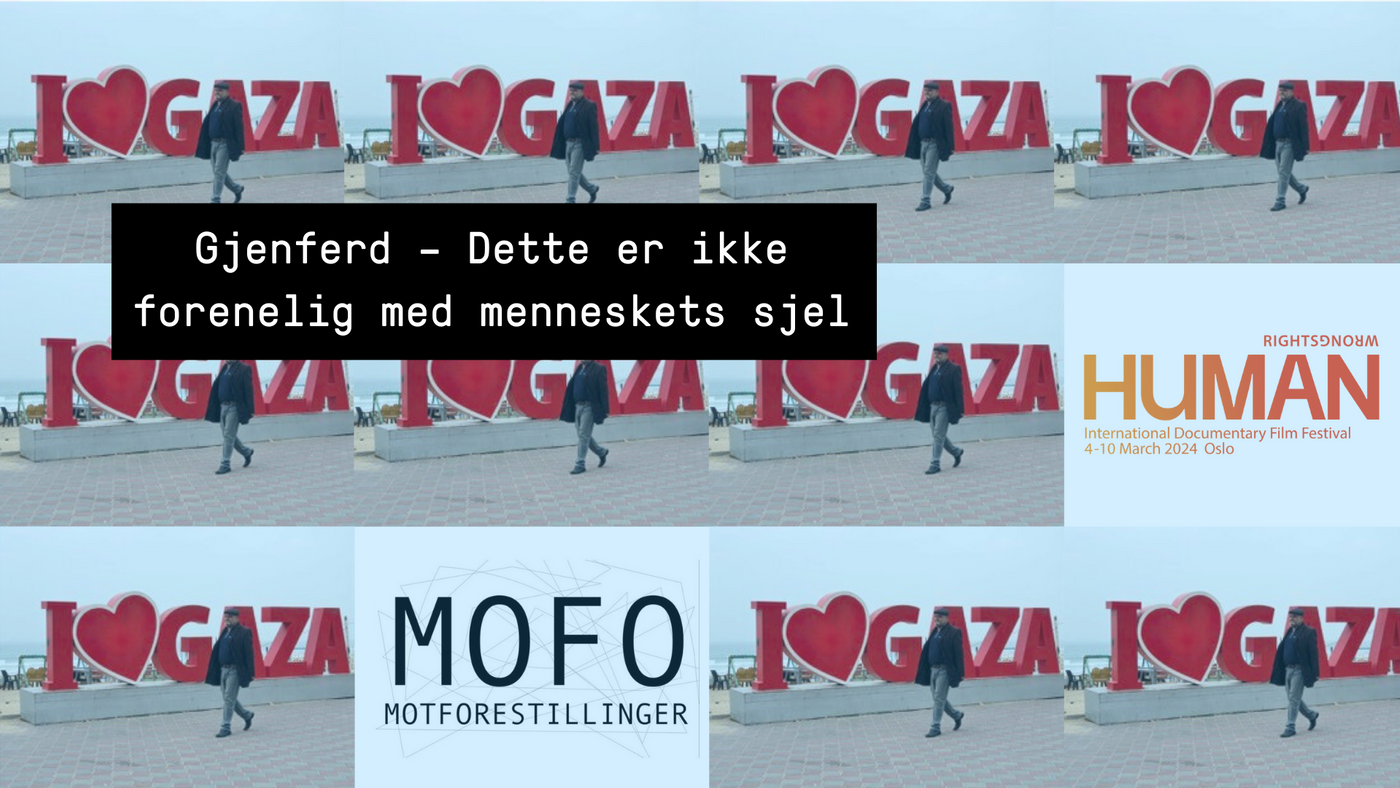 En kollasj av det samme bildet av en mann som går forbi et skilt hvor det står I love Gaza. Logoer for Human Internasjonale dokumentarfilmfestival og Motforestillinger 