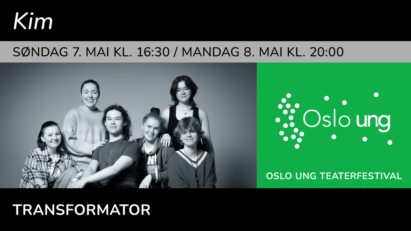 Oslo Ung: Transformator