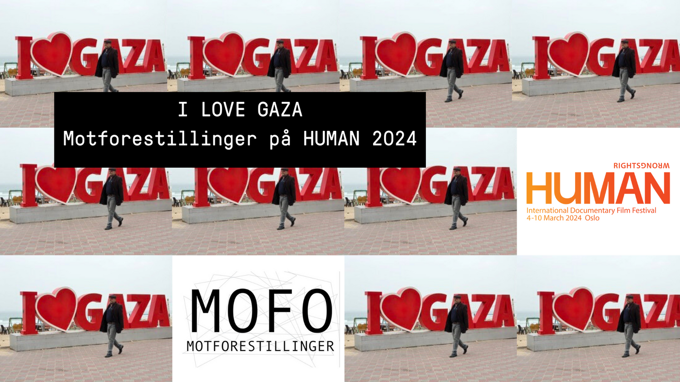 En kollasj av det samme bildet av en mann som går forbi et skilt hvor det står I love Gaza. Logoer for Human Internasjonale dokumentarfilmfestival og Motforestillinger 