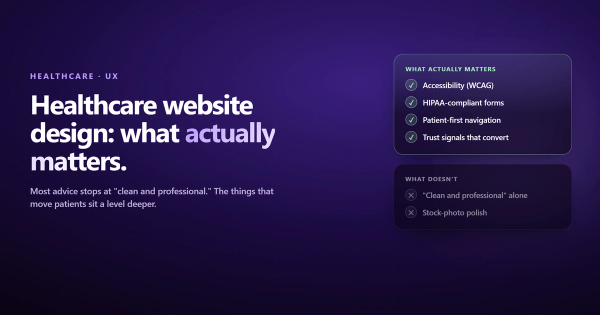 Healthcare Website Design: What Actually Matters (and What Doesn't)
