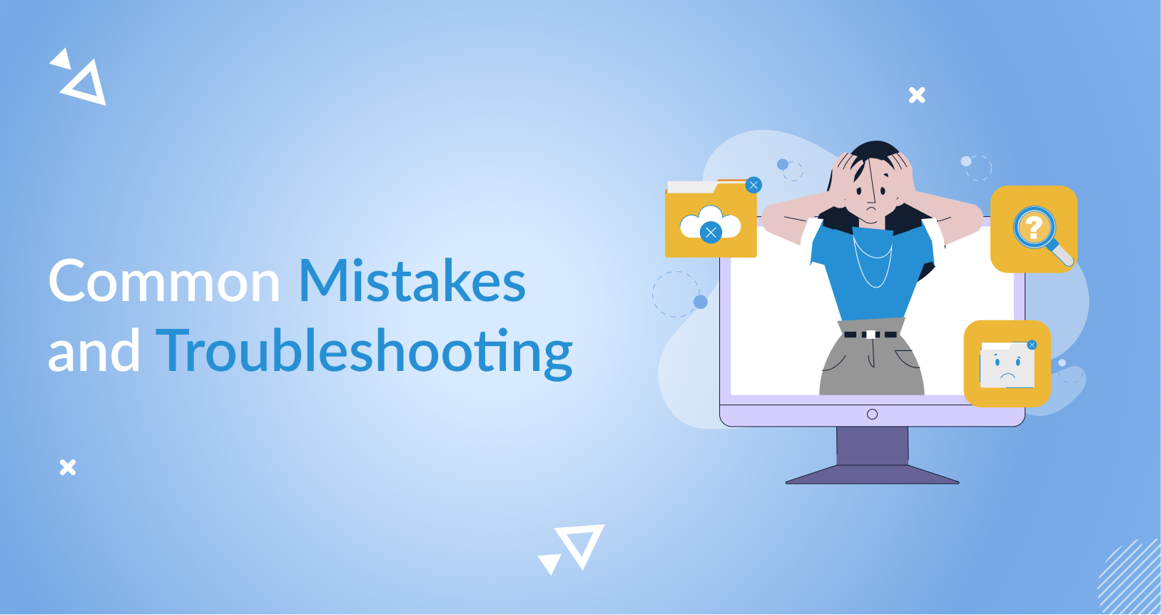 Common mistakes and troubleshooting