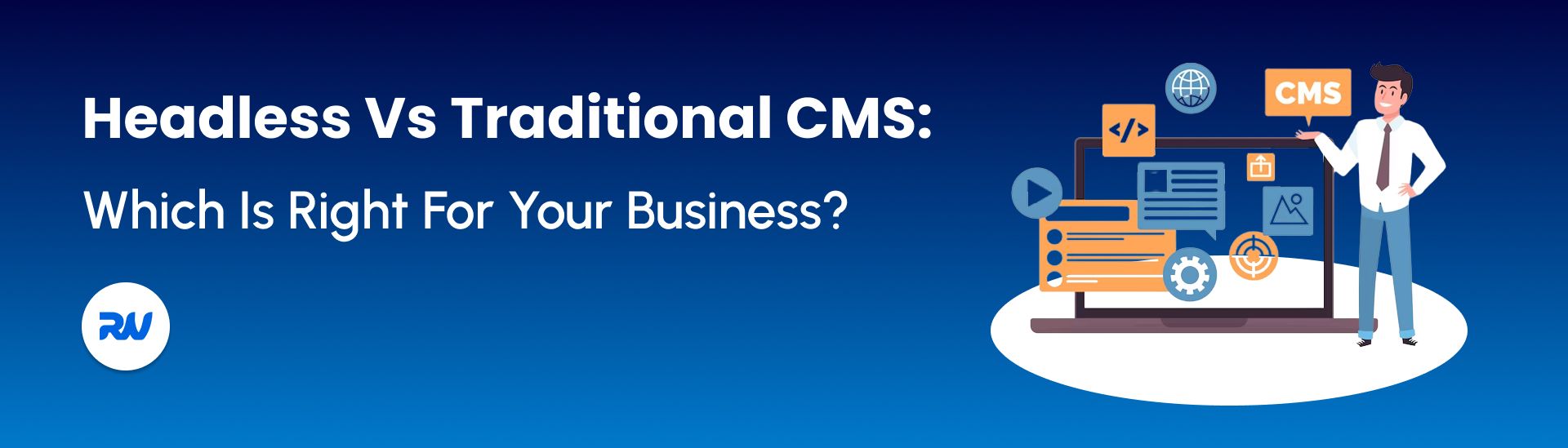 headless-vs-traditional-cms_-which-is-right-for-your-business