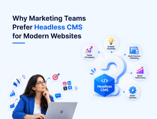 Why Marketing Teams Prefer Headless CMS for Modern Websites
