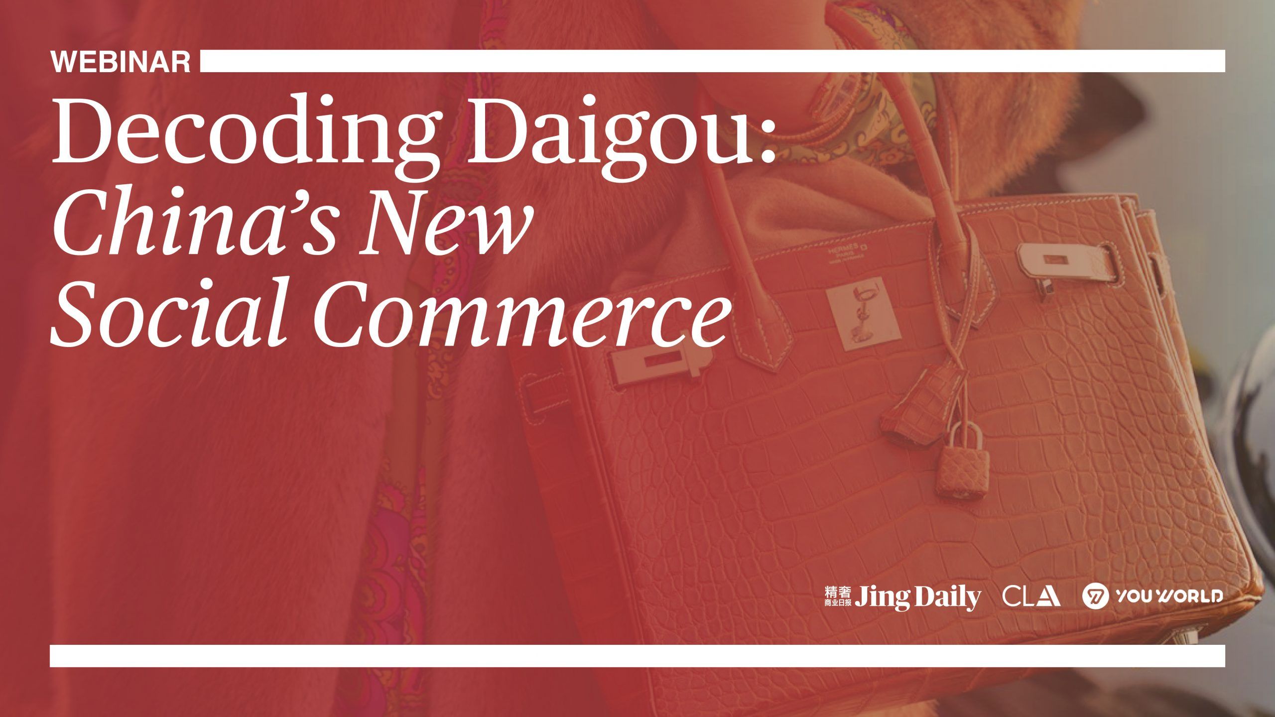 Key Takeaways from the Webinar ‘Decoding Daigou: China’s New Social Commerce’