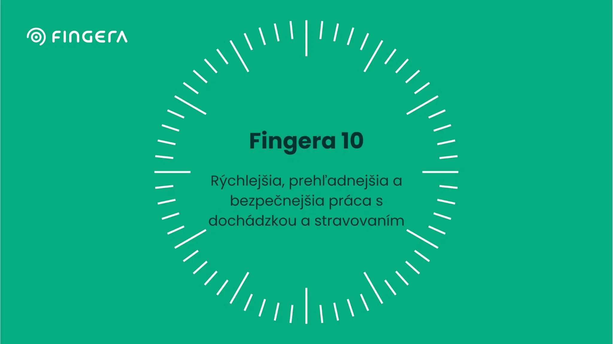 Fingera 10: Rýchlejšia, prehľadnejšia a bezpečnejšia práca s dochádzkou a stravovaním