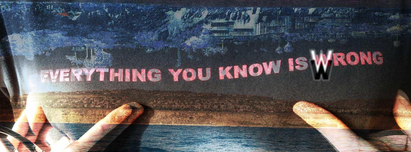 Everything You Know Is WWrong