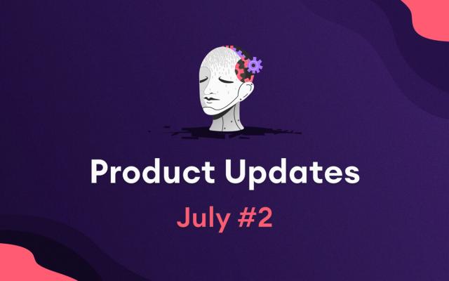 product updates july 24 2022