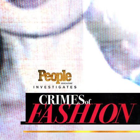PEOPLE MAGAZINE INVESTIGATES: CRIMES OF FASHION (S