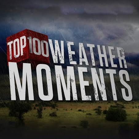 TOP 100 WEATHER MOMENTS