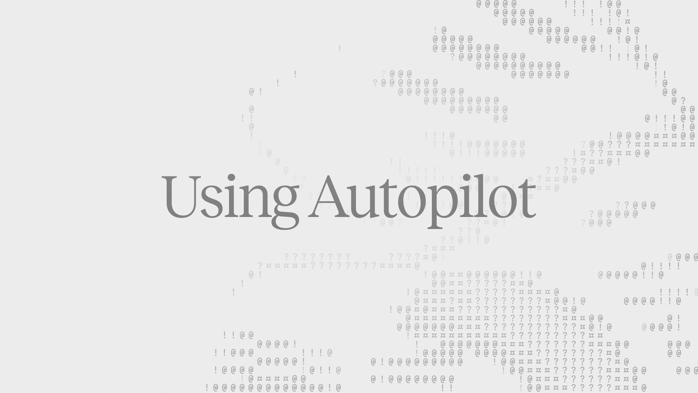 Article header: the title "Using Autopilot" over a faint grey pattern of text characters