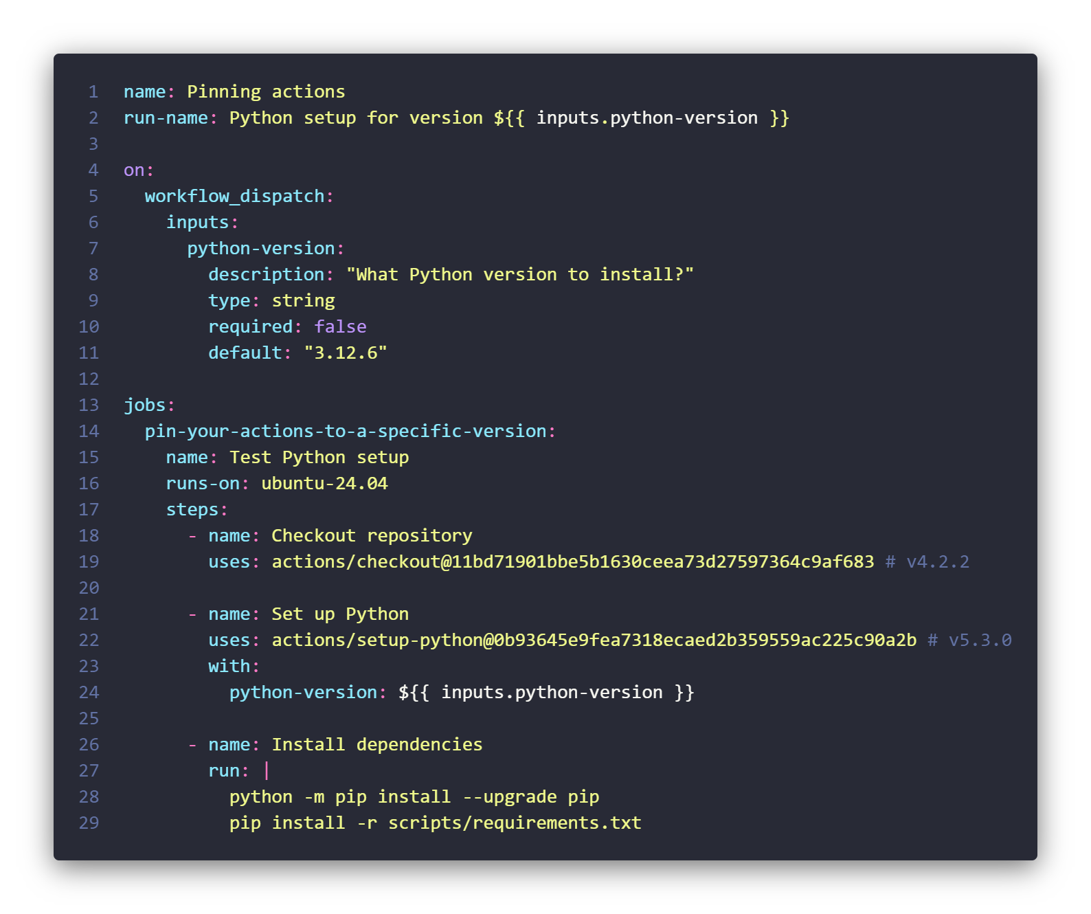 First off, treat your actions and steps like any other piece of code: version them! Whether you’re using GitHub Actions or Azure Pipelines (we'll go into detail later), pinning your actions and steps to specific tags offers a level of assurance. However, for maximum assurance that the action's content remains unchanged, pinning to a commit SHA is recommended, since they are immutable