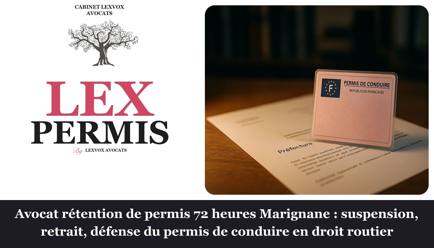 Avocat rétention de permis 72 heures Marignane : suspension, retrait, défense du permis de conduire en droit routier