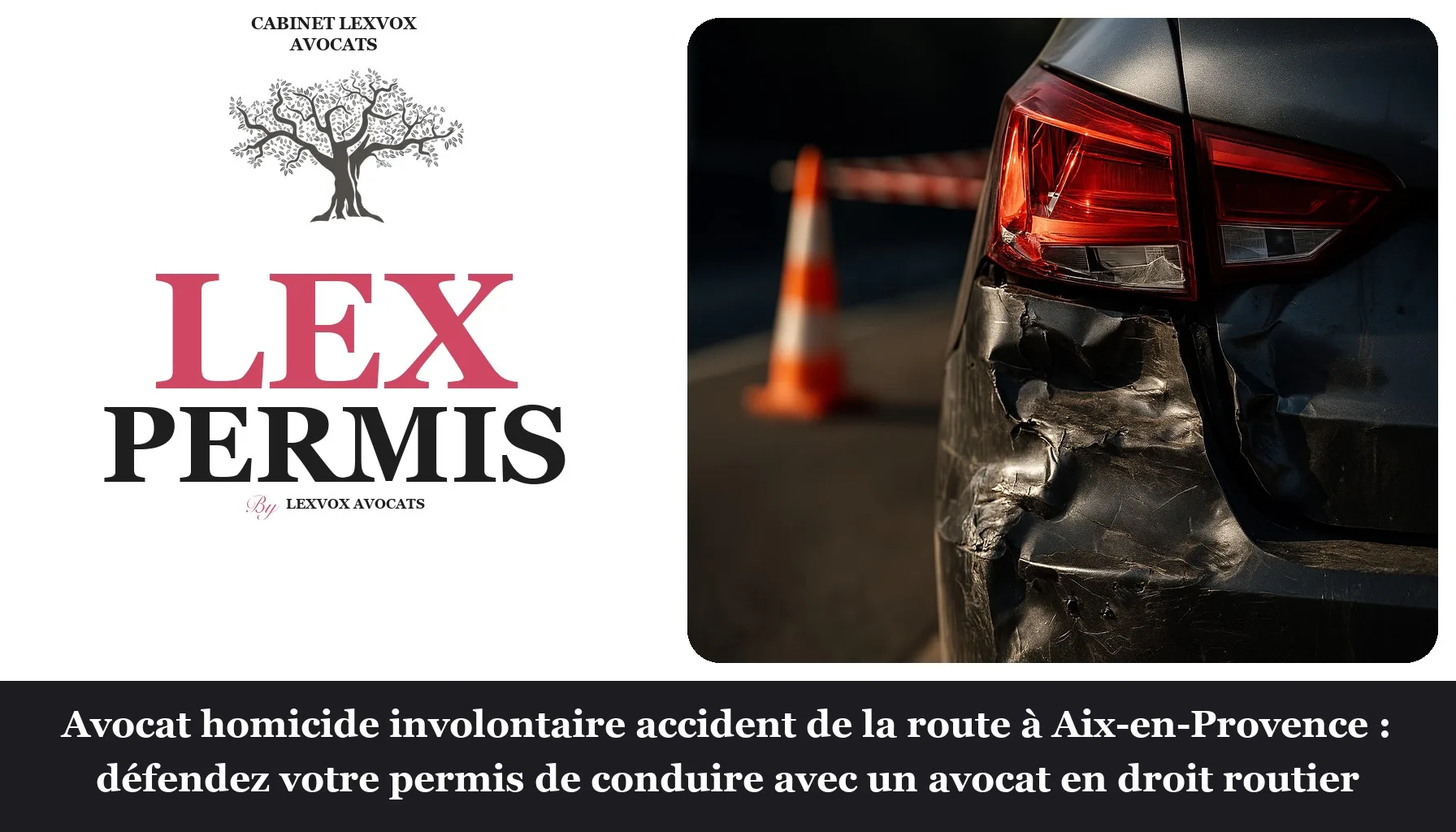 Avocat homicide involontaire accident de la route à Aix-en-Provence : défendez votre permis de conduire avec un avocat en droit routier
