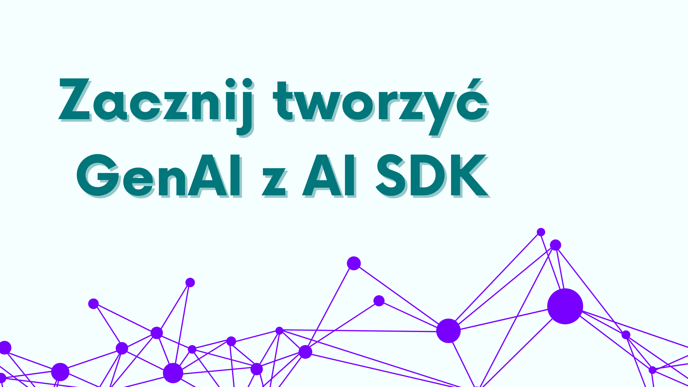 Zacznij tworzyć GenAI z AI SDK