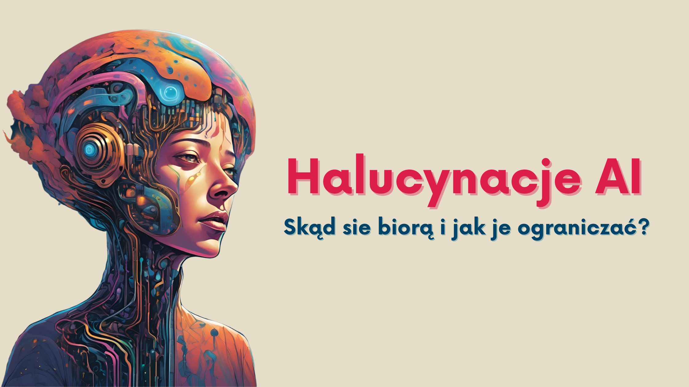 Halucynacje AI  - skąd się biorą i jak je ograniczać?