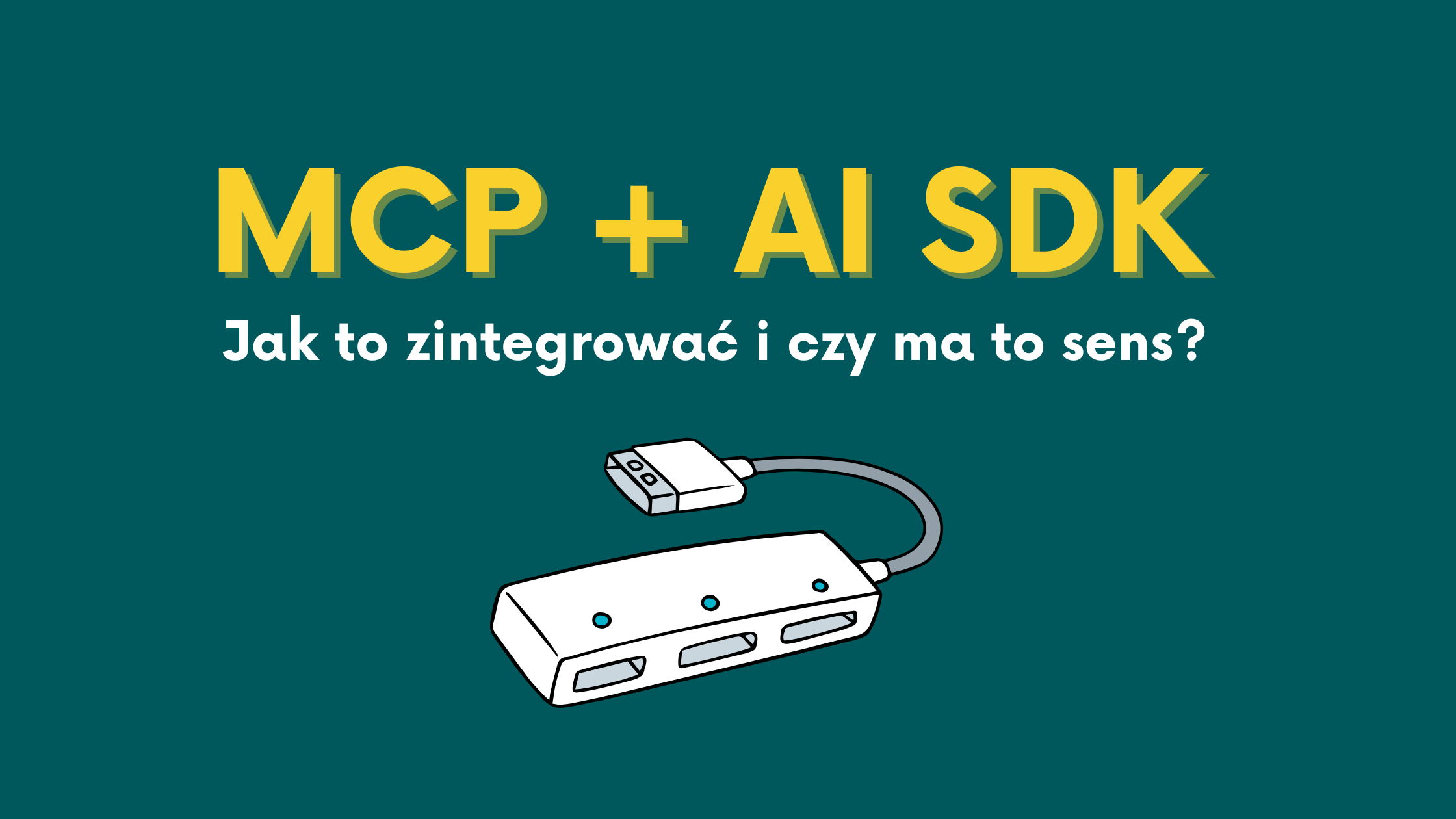 MCP + AI SDK - jak to zintegrować i czy ma to sens?