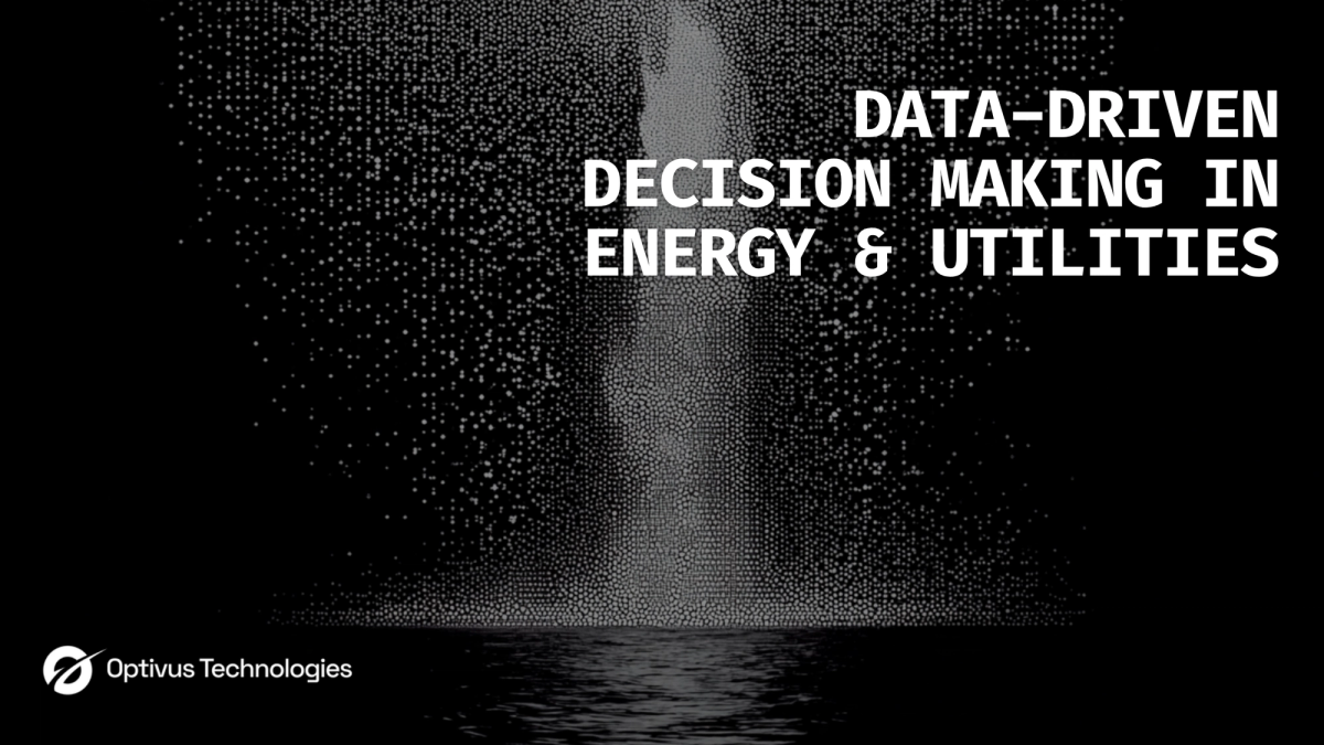 Data-Driven Decision Making in Energy & Utilities