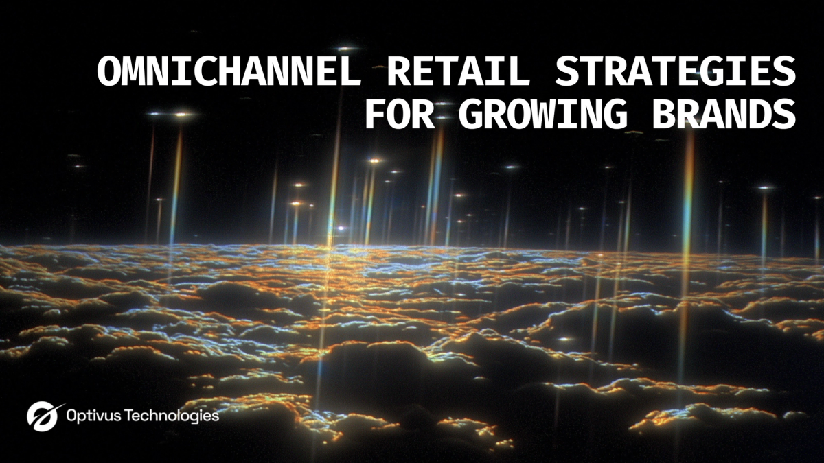Omnichannel Retail Strategies for Growing Brands