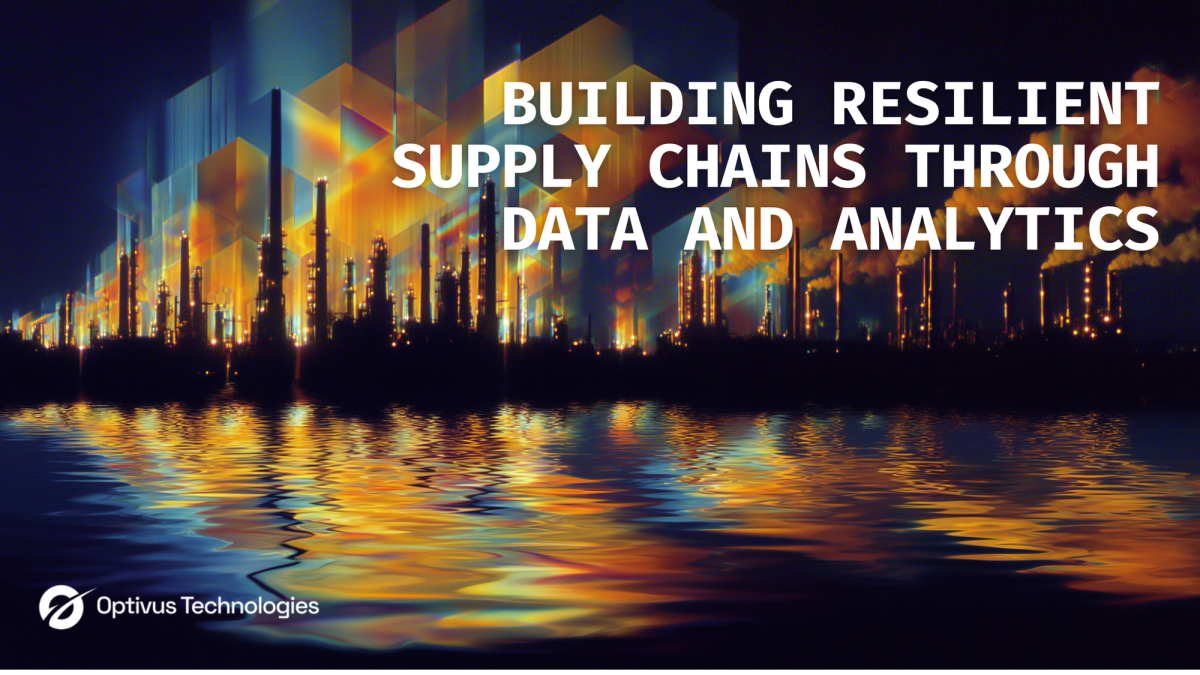 Building Resilient Supply Chains Through Data and Analytics