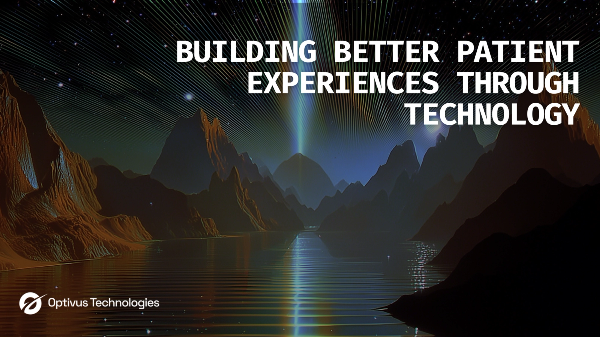 Building Better Patient Experiences Through Technology