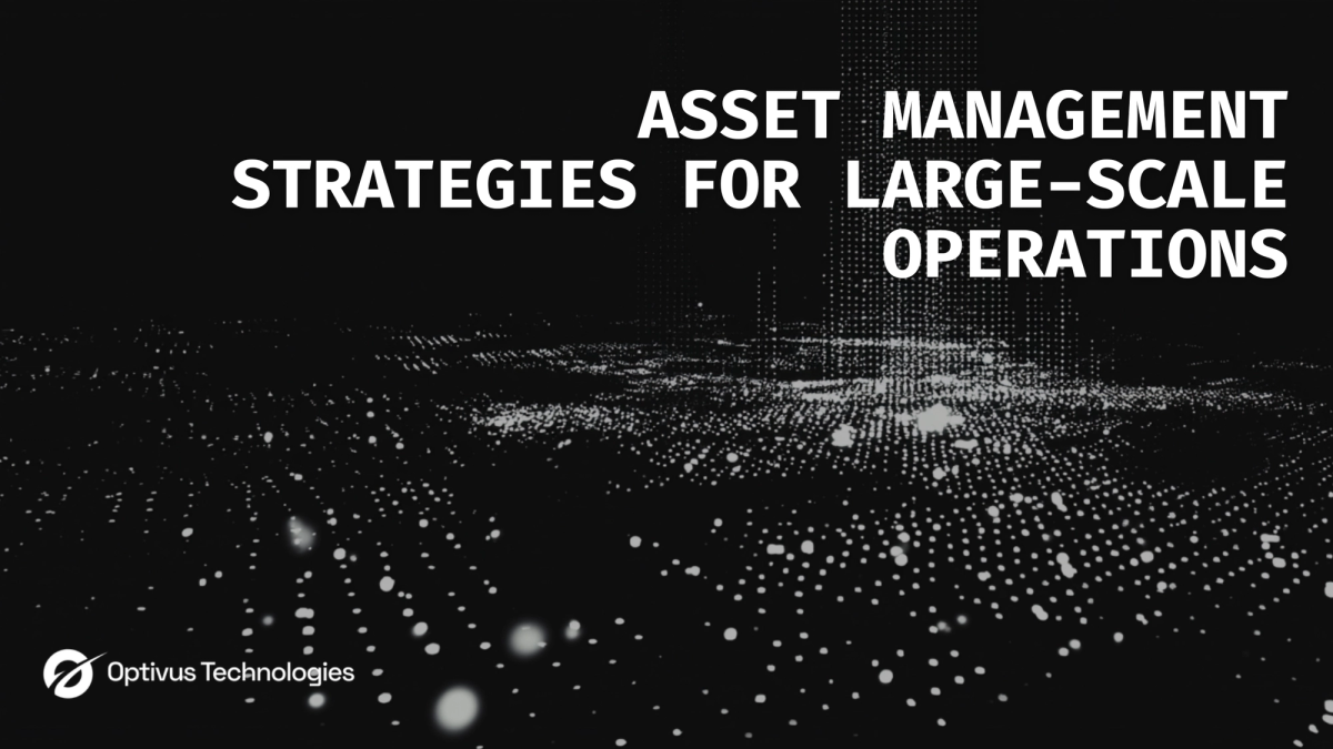 Asset Management Strategies for Large-Scale Operations