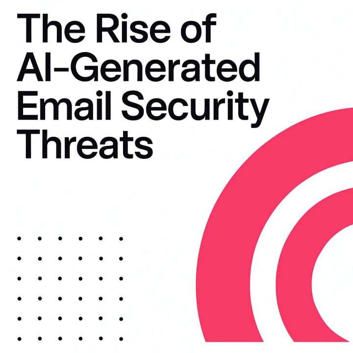 Cover of “The Rise of AI-Generated Email Security Threats”