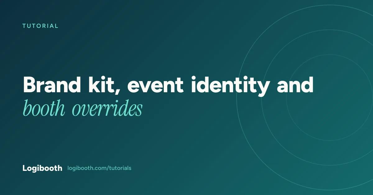 Logibooth tutorial card reading "Brand kit, event identity and booth overrides"