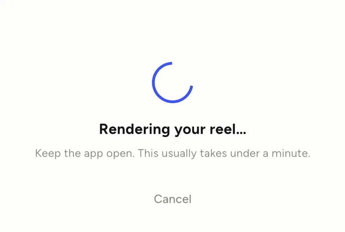 A rendering screen reading "Rendering your reel" with the caption keep the app open, this usually takes under a minute.