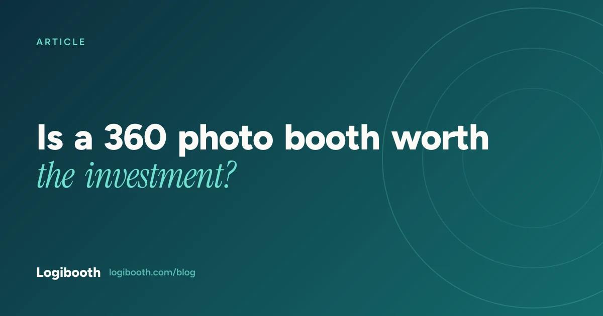Logibooth article card reading "Is a 360 photo booth worth the investment?"