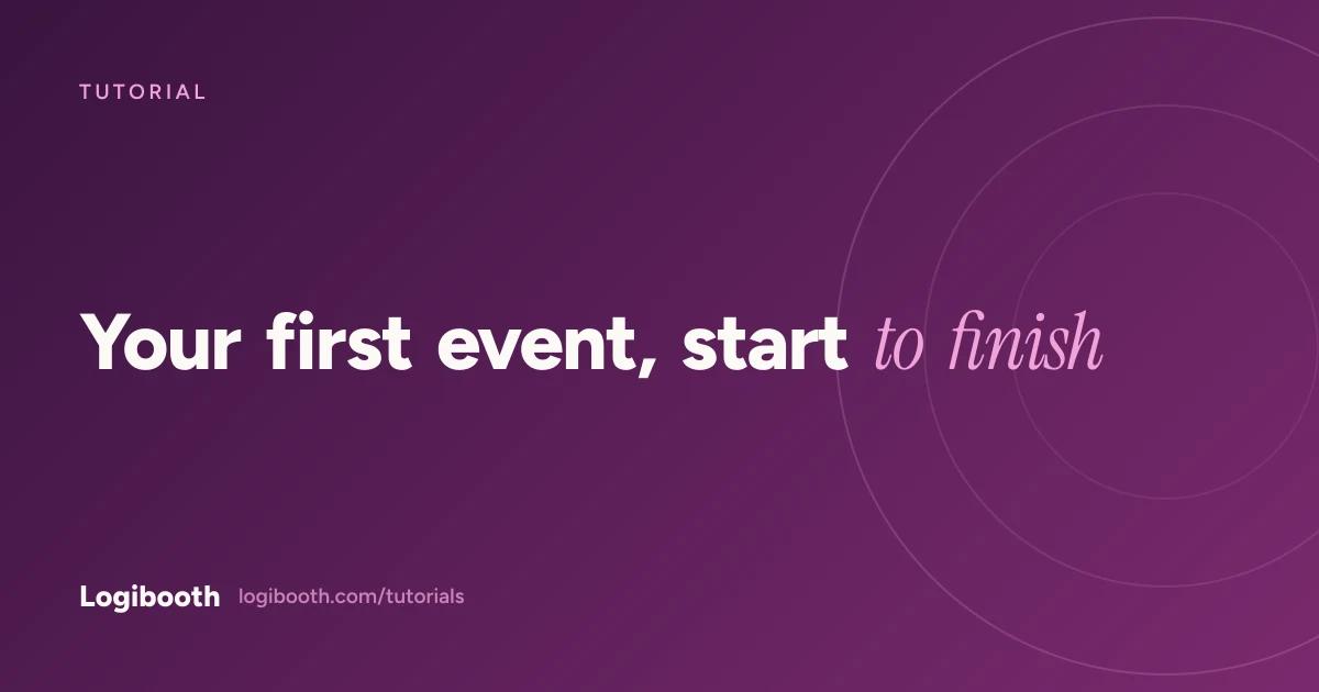 Logibooth tutorial card reading "Your first event, start to finish"