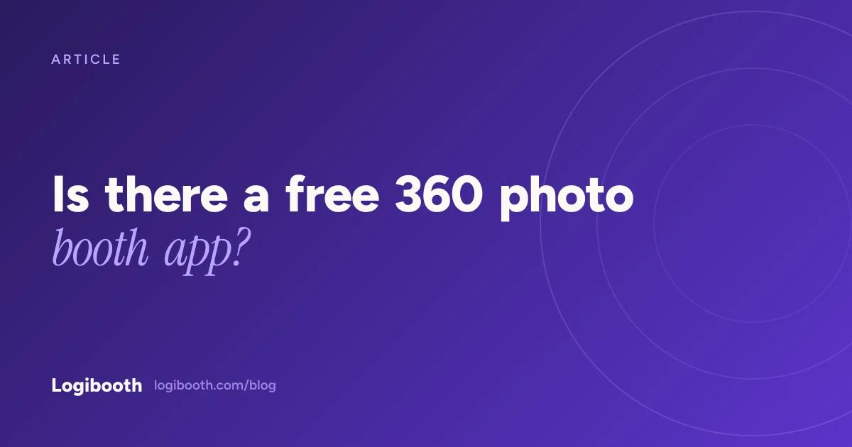 Logibooth article card reading "Is there a free 360 photo booth app?"