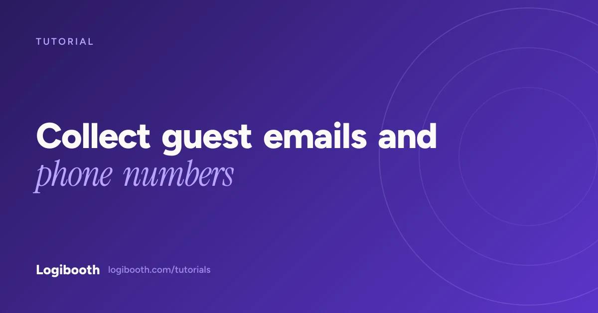 Logibooth tutorial card reading "Collect guest emails and phone numbers"