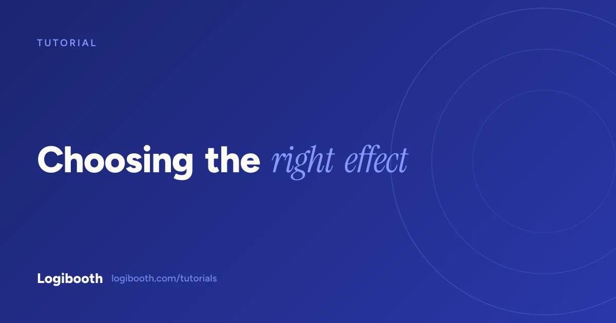 Logibooth tutorial card reading "Choosing the right effect"