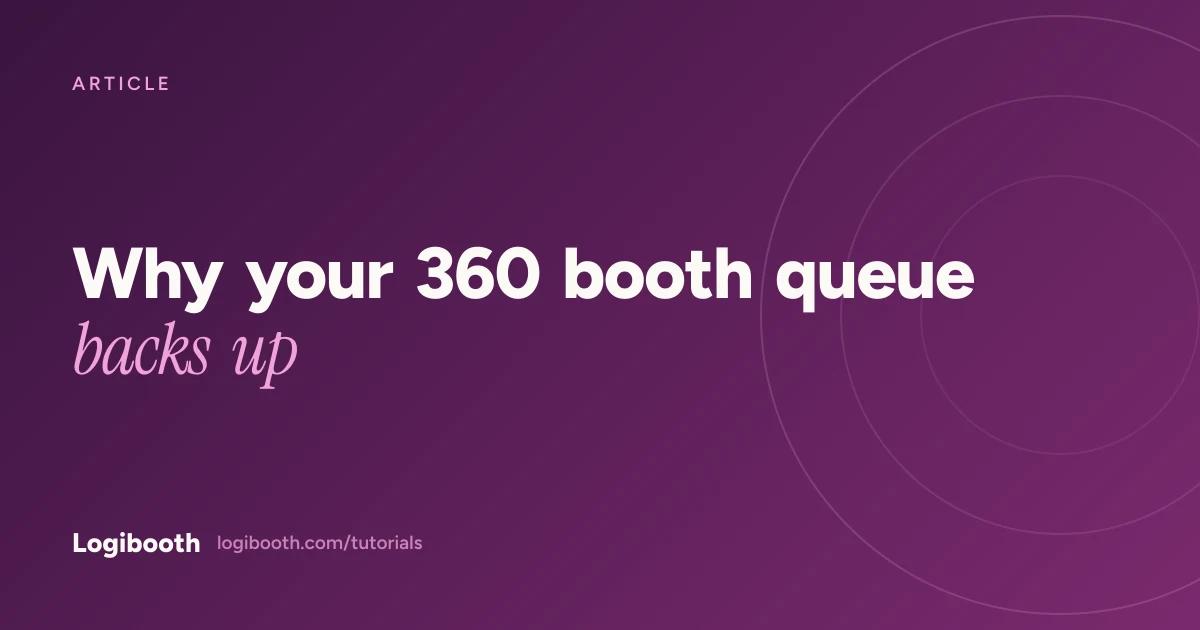 Logibooth article card reading "Why your 360 booth queue backs up"
