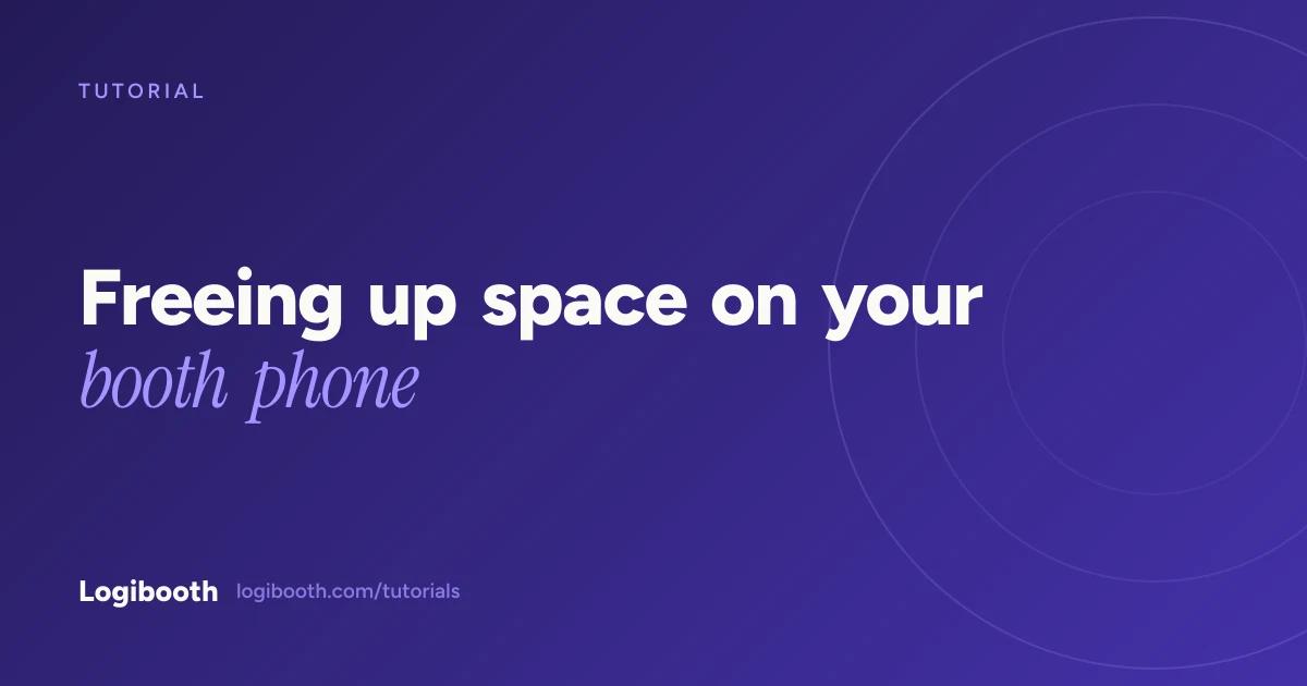 Logibooth tutorial card reading "Freeing up space on your booth phone"