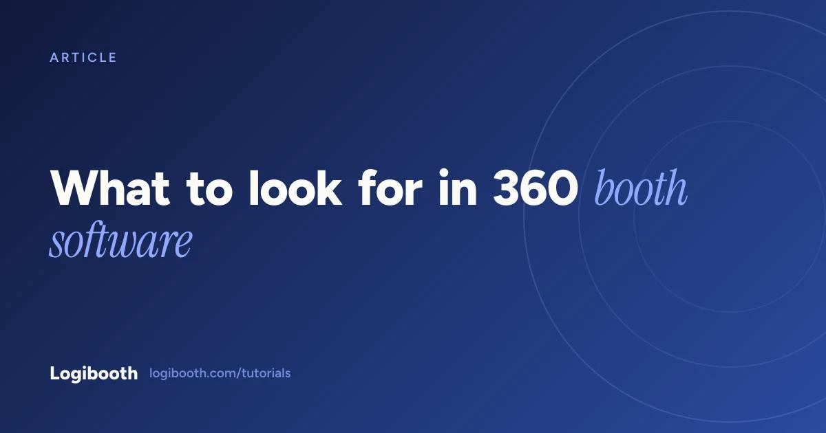 Logibooth article card reading "What to look for in 360 booth software"