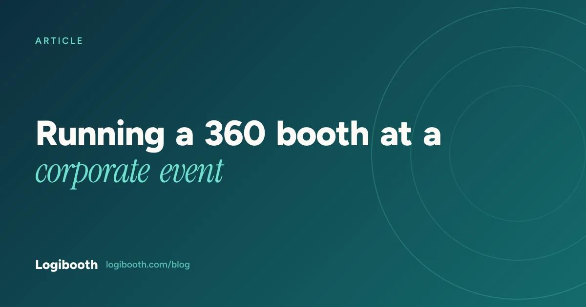 Logibooth article card reading "Running a 360 booth at a corporate event"